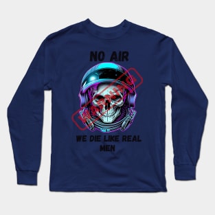 WARNING We Die Like Real Men Astronaut Skull Long Sleeve T-Shirt